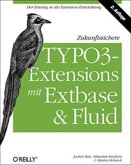 Zukunftssichere TYPO3-Extensions mit Extbase und Fluid