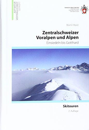 Zentralschweizer Voralpen und Alpen: von Einsiedeln bis Gotthard (Skitourenführer)