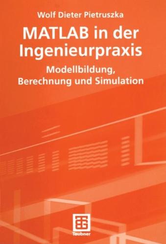 MATLAB in der Ingenieurpraxis: Modellbildung, Berechnung und Simulation