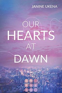 Our Hearts at Dawn (Seoul Dreams 2): K-Pop Star trifft auf ahnungslose Studentin | New Adult Liebesroman