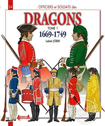 Officiers et soldats des dragons du roi. Vol. 1. 1669-1749 (en anglais)