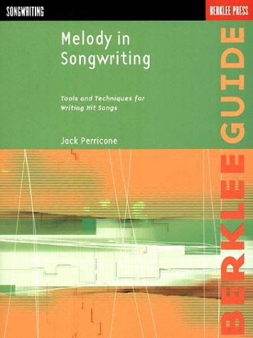 Melody in Songwriting: Tools and Techniques for Writing Hit Songs (Berklee Guide)