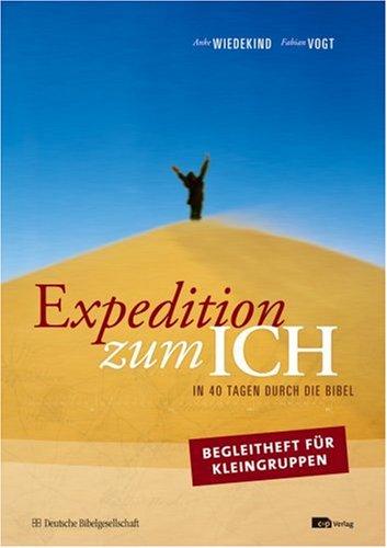 Expedition zum ICH, Begleitheft für Kleingruppen: In 40 Tagen durch die Bibel