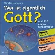 Wer ist eigentlich Gott?: und 150 andere Kinderfragen