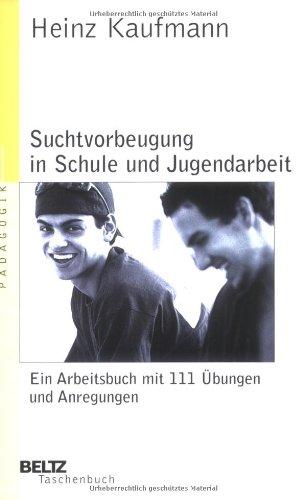 Suchtvorbeugung in Schule und Jugendarbeit (Beltz Taschenbuch / Pädagogik)