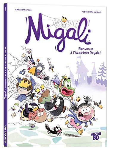 Migali. Vol. 1. Bienvenue à l'Académie royale !