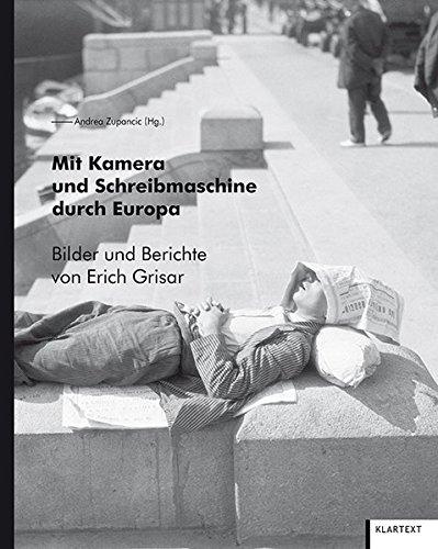 Mit Kamera und Schreibmaschine durch Europa: Bilder und Berichte von Erich Grisar