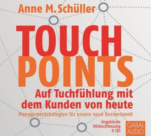 Touchpoints: Auf Tuchfühlung mit dem Kunden von heute