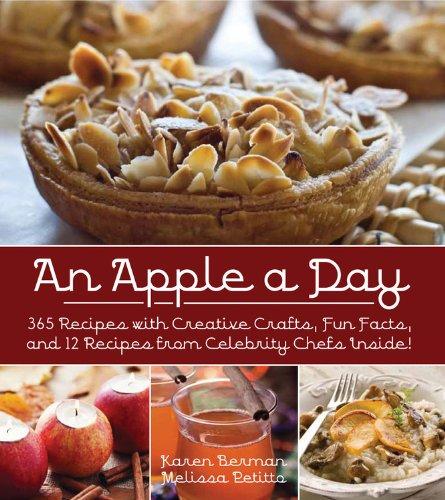 An Apple A Day: 365 Recipes with Creative Crafts, Fun Facts, and 12 Recipes from Celebrity Chefs Inside!