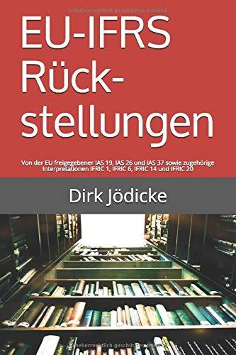 EU-IFRS Rückstellungen: Von der EU freigegebener IAS 19, IAS 26 und IAS 37 sowie zugehörige Interpretationen