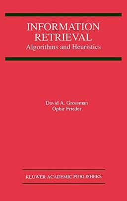 Information Retrieval: Algorithms and Heuristics (The Springer International Series in Engineering and Computer Science, 461, Band 461)