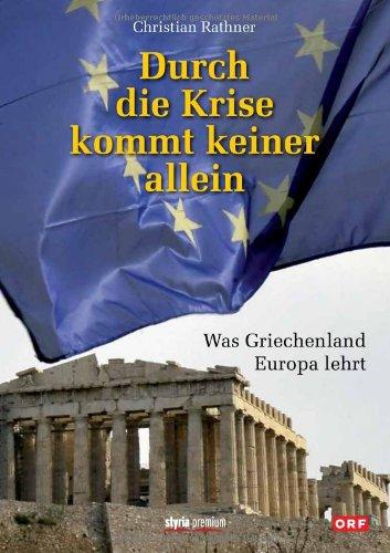 Durch die Krise kommt keiner allein: Was Griechenland Europa lehrt