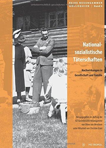 Nationalsozialistische Täterschaften: Nachwirkungen in Gesellschaft und Familie (Reihe Neuengammer Kolloquien)