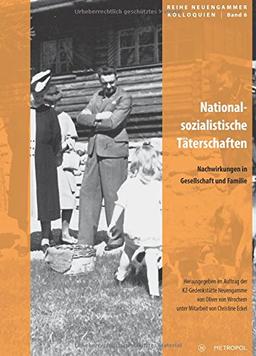 Nationalsozialistische Täterschaften: Nachwirkungen in Gesellschaft und Familie (Reihe Neuengammer Kolloquien)