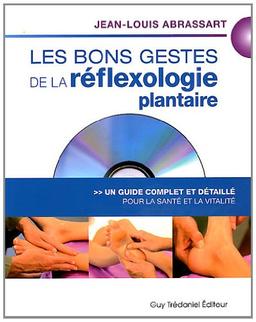 Les bons gestes de la réflexologie plantaire : un guide complet et détaillé pour la santé et la vitalité