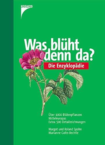 Was blüht denn da? Die Enzyklopädie (Kosmos-Naturführer)