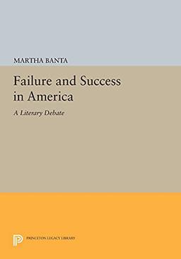 Failure and Success in America: A Literary Debate (Princeton Legacy Library)