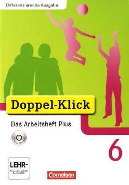 Doppel-Klick - Differenzierende Ausgabe: 6. Schuljahr - Das Arbeitsheft Plus mit CD-ROM: Arbeitsheft mit CD-ROM