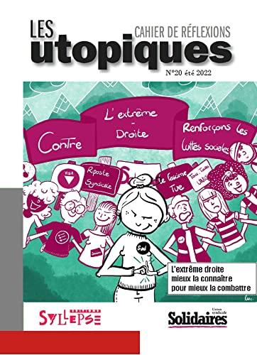 Utopiques (Les) : cahier de réflexions, n° 20. Syndicalistes contre l'extrême droite