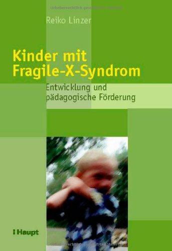 Kinder mit Fragilem-X-Syndrom: Entwicklung und Pädagogik