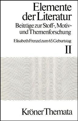 Elemente der Literatur. Beiträge zur Stoff-, Motiv- und Themenforschung: Elemente der Literatur, Bd.2