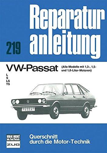 VW - Passat / Alle Modelle mit 1,3, 1,5 u. 1,6-Ltr.Motor / L/S/LS/TS (Reparaturanleitungen)