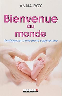 Bienvenue au monde : confidences d'une jeune sage-femme