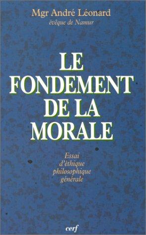 Le fondement de la morale : essai d'éthique philosophique générale