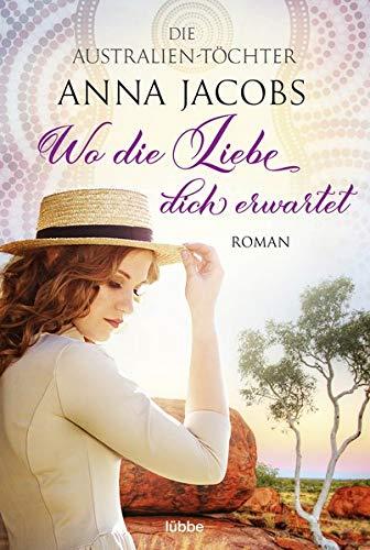 Die Australien-Töchter – Wo die Liebe dich erwartet: Roman (Swan River Saga, Band 3)