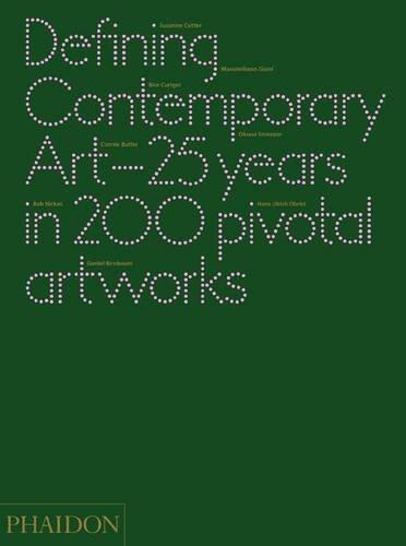 Defining Contemporary Art: 25 Years in 200 Pivotal Artworks