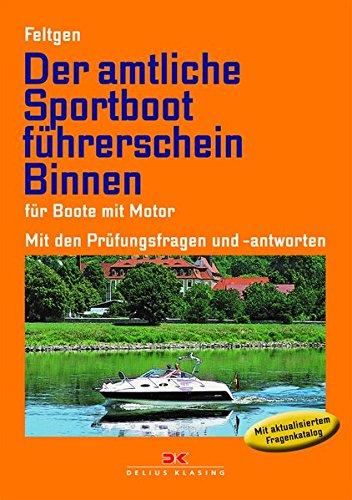 Der amtliche Sportbootführerschein Binnen - Für Boote mit Motor: Mit den Prüfungsfragen und Antworten