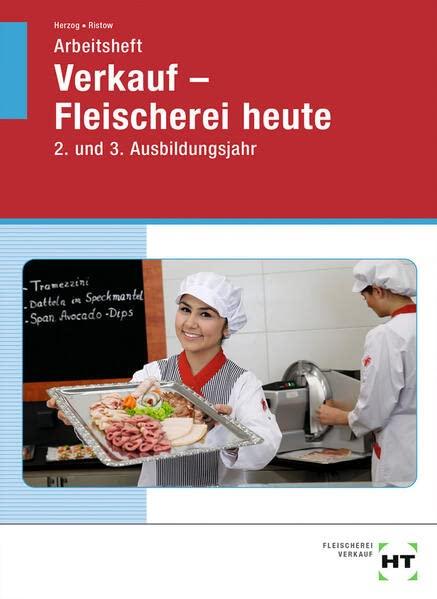 Arbeitsheft Verkauf -- Fleischerei heute: 2. und 3. Ausbildungsjahr