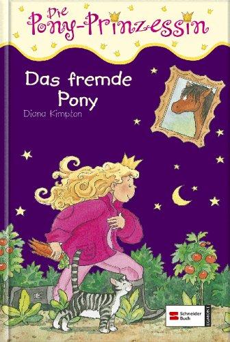 Die Pony-Prinzessin, Band 04: Das fremde Pony