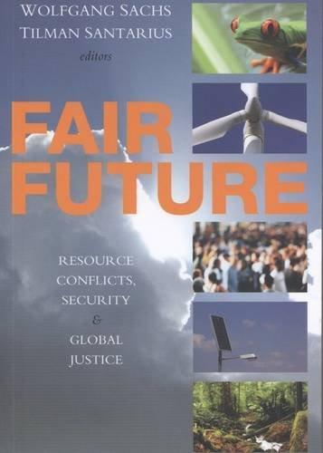 Fair Future: Resource Conflicts, Security and Global Justice