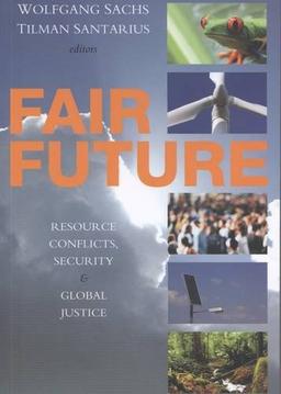 Fair Future: Resource Conflicts, Security and Global Justice