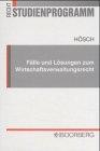 Fälle und Lösungen zum Wirtschaftsverwaltungsrecht: Übungsklausuren mit gutachterlichen Lösungen und Vertiefungsfragen