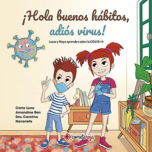 ¡Hola buenos hábitos, adiós virus!: Lucas y Maya aprenden sobre la COVID-19