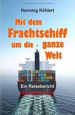 Mit dem Frachtschiff um die ganze Welt: Reisebericht