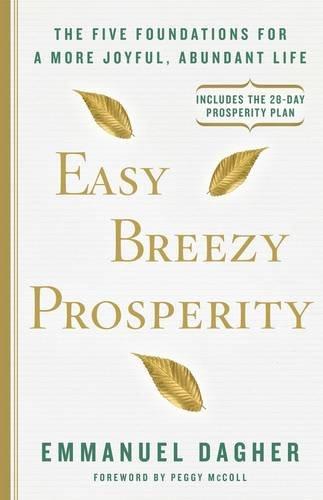 Easy Breezy Prosperity: The Five Foundations for a More Joyful, Abundant Life