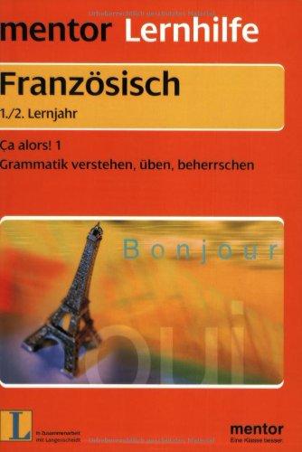 Französisch Ca alors 1: 1./2. Lernjahr. Grammatik verstehen, üben, beherrschen. Mit ausführlichem Lösungsteil zum Heraustrennen