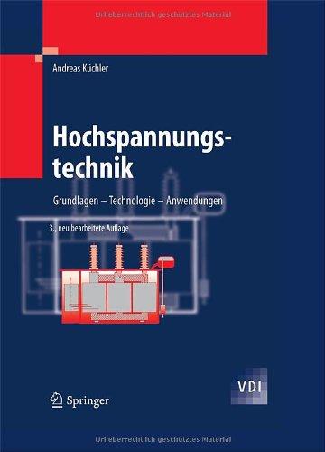 Hochspannungstechnik: Grundlagen - Technologie - Anwendungen (VDI-Buch)