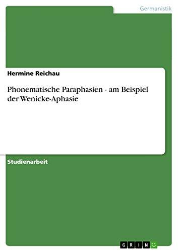 Phonematische Paraphasien - am Beispiel der Wenicke-Aphasie