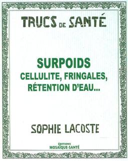 Surpoids : cellulite, fringales, rétention d'eau...