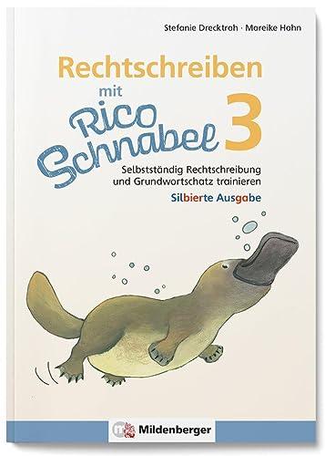 Rechtschreiben mit Rico Schnabel, Klasse 3: Selbstständig Rechtschreibung und Grundwortschatz trainieren (Rico Schnabel: Übungshefte Deutsch)