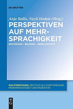 Perspektiven auf Mehrsprachigkeit: Individuum – Bildung – Gesellschaft (DaZ-Forschung [DaZ-For], 16, Band 16)