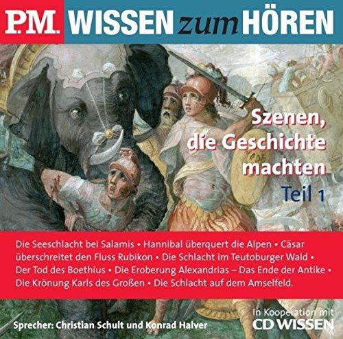 P.M. WISSEN zum HÖREN - Szenen, die Geschichte machten (Teil 1), 1 CD