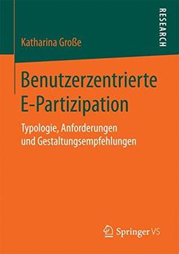 Benutzerzentrierte E-Partizipation: Typologie, Anforderungen und Gestaltungsempfehlungen