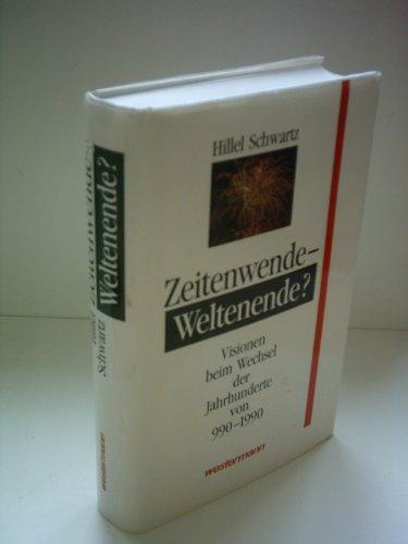 Zeitenwende - Weltenende?: Visionen beim Wechsel der Jahrhunderte 990-1990