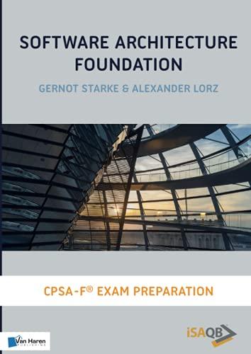 Software Architecture Foundation: CPSA Foundation® Exam Preparation: Cpsa Foundation(r) Exam Preparation