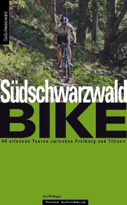 MTB Südschwarzwald: 40 erlesene Touren zwischen Freiburg und Titisee